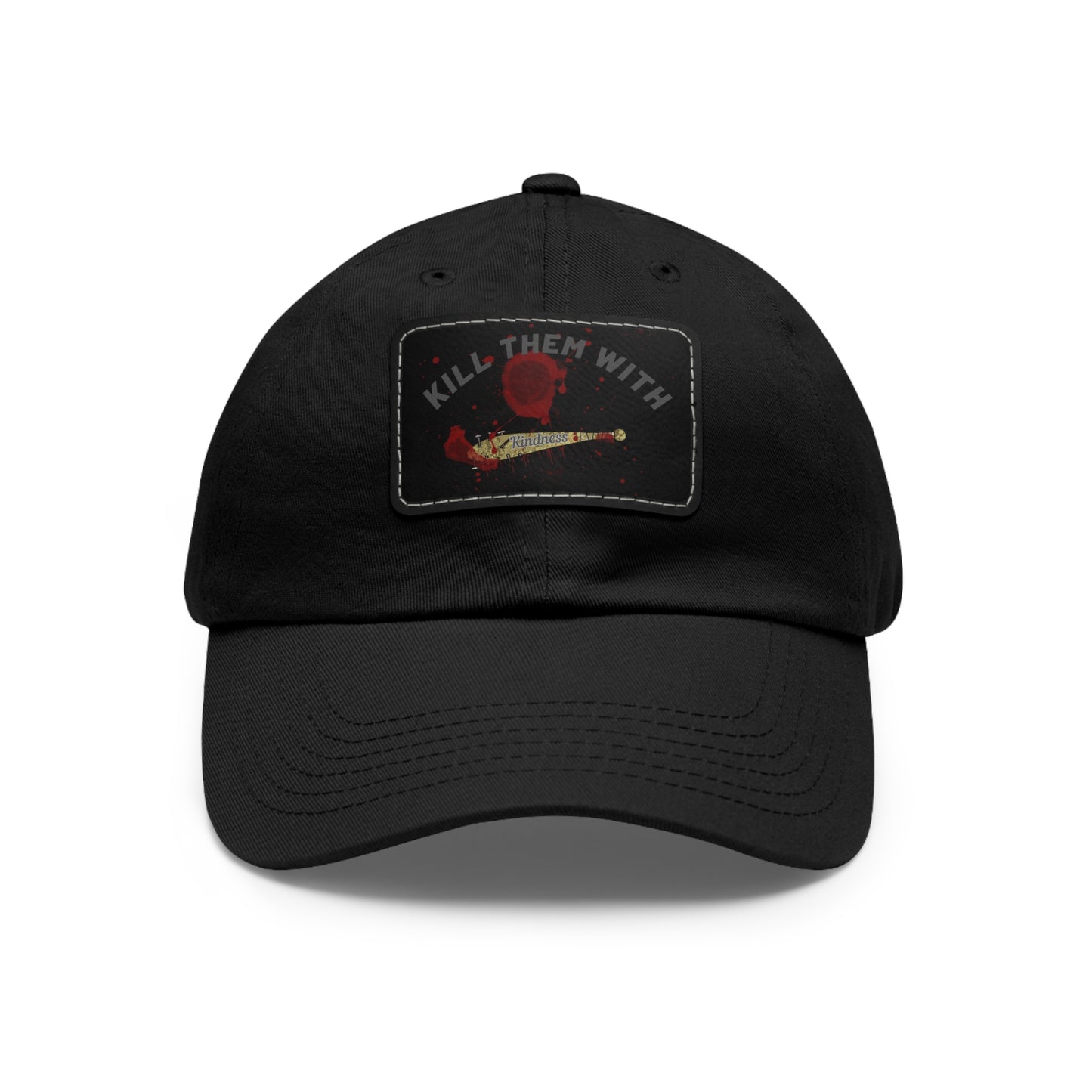 KILL THEM WITH KINDNESS Hat with Leather Patch