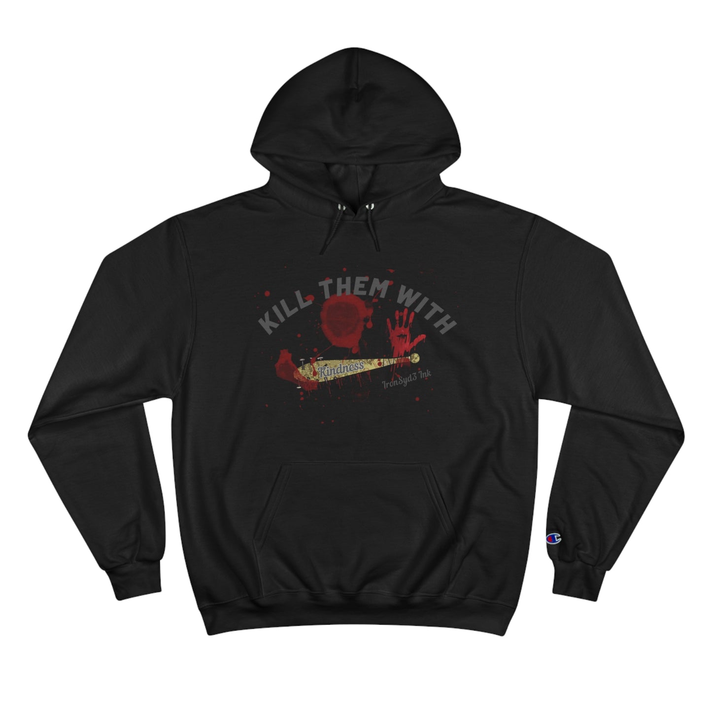 KILL THEM WITH KINDNESS Champion Hoodie